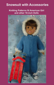 Title: Snowsuit with Accessories, Knitting Patterns fit American Girl and other 18-Inch Dolls, Author: Ruth Braatz