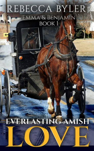 Everlasting Amish Love (Amish Romance): Amish Love Stories Series: Emma & Benjamin