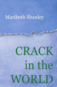 Title: Crack in the World, Author: Maribeth Shanley