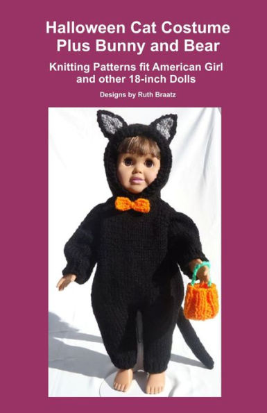 Halloween Cat Costume Plus Bunny and Bear, Knitting Patterns fit American Girl and other 18-Inch Dolls