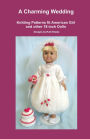 A Charming Wedding, Knitting Patterns fit American Girl and other 18-Inch Dolls