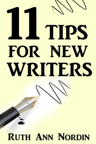Title: 11 Tips For New Writers, Author: Ruth Ann Nordin