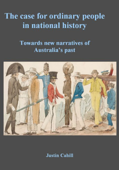 The Case For Ordinary People In National History: Towards New Narratives Of Australia's Past