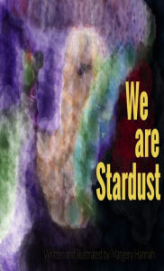 Title: We are Stardust, Author: Margery Hannah