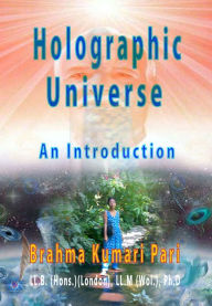 Title: Holographic Universe: An Introduction, Author: Brahma Kumari Pari