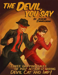 Title: The Devil, You Say, Author: Jeremy Zimmerman