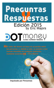 Title: Dot Money La Moneda de Reserva Global Preguntas y Respuestas (Español Edición), Author: Eric Majors