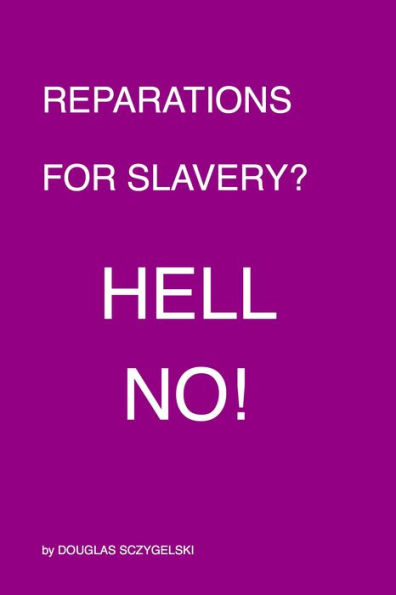 Reparations for Slavery: Hell No!