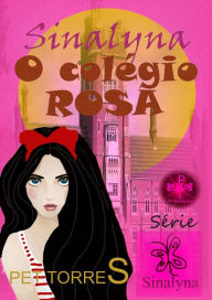 Title: Sinalyna: O Colégio Rosa, Author: Pet Torres