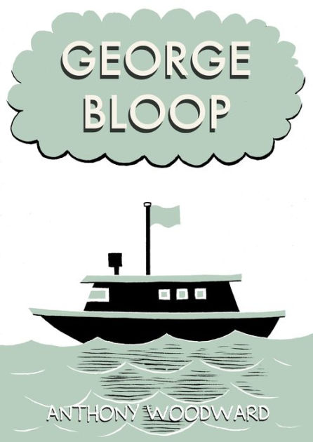 George Bloop by Anthony Woodward | eBook | Barnes & Noble®