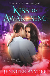 Title: Kiss of Awakening, Author: Jennifer Snyder