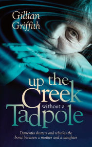 Title: Up the Creek Without a Tadpole, Author: Gillian Griffith