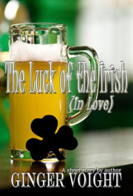 Title: The Luck of the Irish (In Love), Author: Ginger Voight