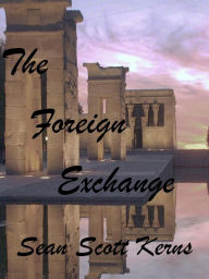 Title: The Foreign Exchange, Author: Sean Scott Kerns