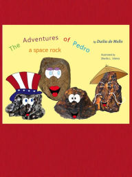 Title: The Adventures of Pedro, a Space Rock, Author: Duilia de Mello