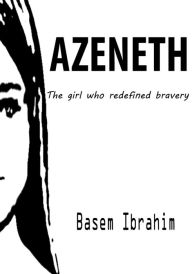 Title: Azeneth: The Girl Who Redefined Bravery, Author: Basem Ibrahim