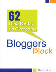 Title: 62 Blog Posts to Overcome Blogger's Block, Author: Marcie Hill