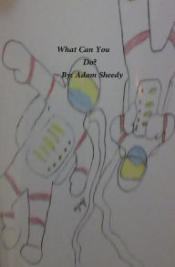 Title: What Can You Do?, Author: Adam Sheedy