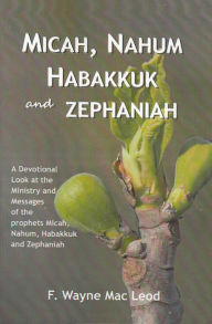 Title: Micah, Nahum, Habakkuk and Zephaniah, Author: F. Wayne Mac Leod