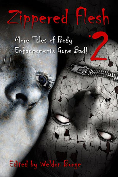 Zippered Flesh 2: More Tales of Body Enhancements Gone Bad!