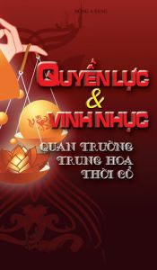 Title: Quyen luc va vinh nhuc quan truong Trung Hoa thoi co., Author: Dong A Sang