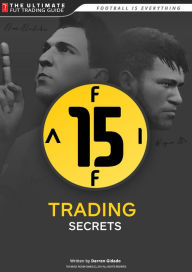 Title: FIFA 15 Trading Secrets Guide: How to Make Millions of Coins on Ultimate Team!, Author: Darren Gidado