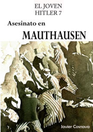 Title: El Joven Hitler 7 (Asesinato en Mauthausen), Author: Javier Cosnava