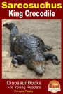 Sarcosuchus: King Crocodile