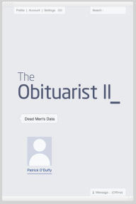 Title: The Obituarist II: Dead Men's Data, Author: Patrick O'Duffy