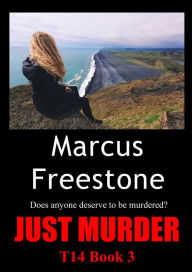 Title: Just Murder (T14 Book 3), Author: Marcus Freestone