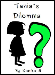 Title: Tania's Dilemma, Author: Kanika G