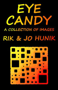 Title: Eye Candy A Collection Of Images, Author: Rik Hunik