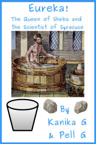 Title: Eureka! - The Queen Of Sheba And The Scientist Of Syracuse (Tania, #18), Author: Kanika G