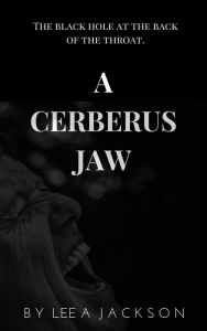 Title: A Cerberus Jaw, Author: Lee A Jackson