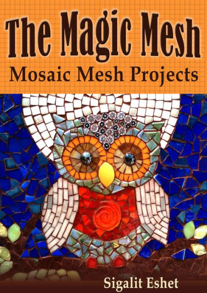 The Magic Mesh: Mosaic Mesh Projects