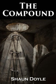 Title: The Compound, Author: Shaun Doyle