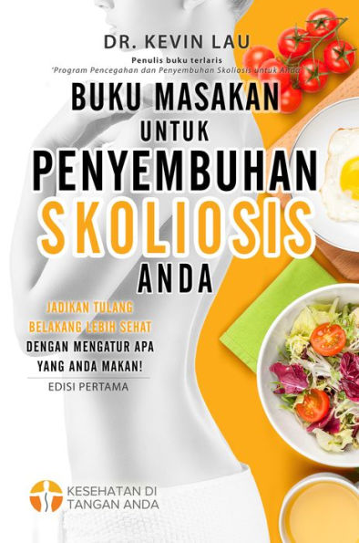 Buku Masakan untuk Penyembuhan Skoliosis Anda: Jadikan tulang belakang lebih sehat dengan mengatur apa yang anda makan!