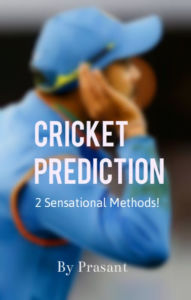 Title: Cricket Prediction -2 Sensational Methods, Author: Prasant