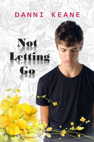 Title: Not Letting Go, Author: Danni Keane