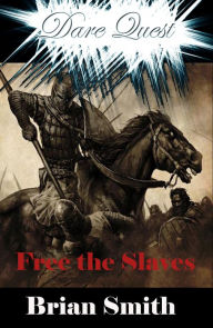 Title: Dare Quest: Free the Slaves, Author: Brian Smith