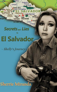 Title: Secrets and Lies in El Salvador, Author: Sherrie Miranda