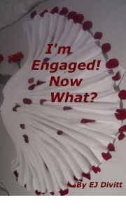 Title: I'm Engaged! Now What?, Author: EJ Divitt