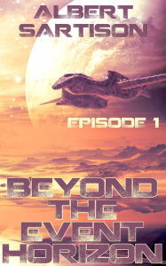 Title: Beyond the Event Horizon Episode One, Author: Albert Sartison