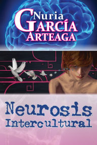 Title: Neurosis Intercultural, Author: Nuria Garcia Arteaga