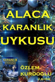 Title: AlacaKaranlik Uykusu, Author: Dr.Ozlem Kurdoglu