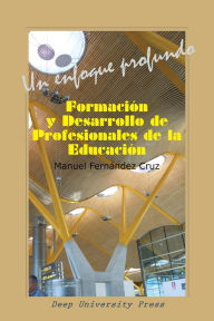 Title: Formación y Desarrollo de Profesionales de la Educación: Un Enfoque Profundo, Author: Manuel Fernández Cruz