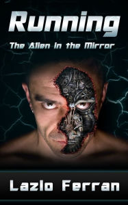 Title: Running: The Alien in the Mirror, Author: Lazlo Ferran