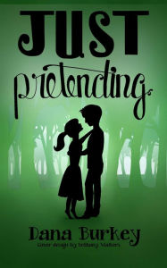 Title: Just Pretending, Author: Dana Burkey