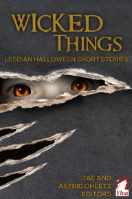Title: Wicked Things: Lesbian Halloween Short Stories, Author: Jae