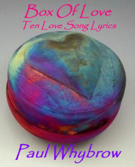 Title: Box Of Love: 10 Love Song Lyrics, Author: Paul Whybrow